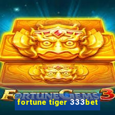 fortune tiger 333bet